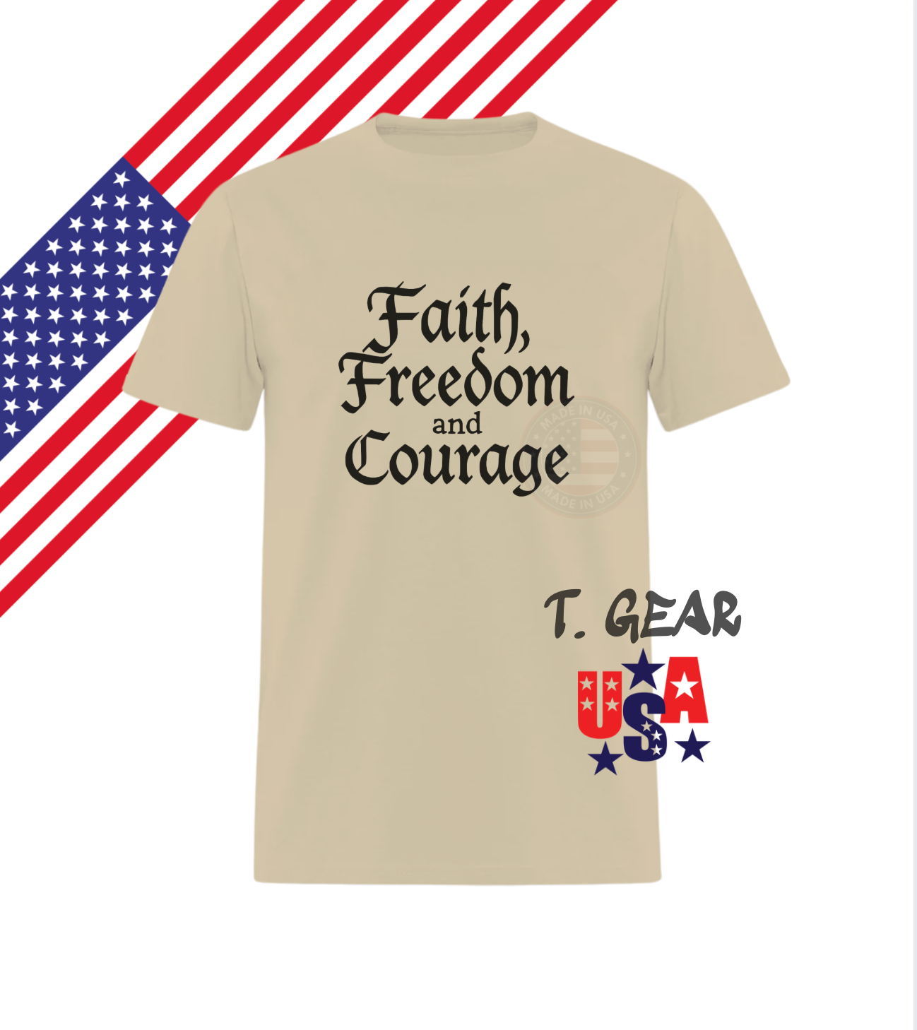 Faith, Freedom and Courage - True Patriotic T-Shirt - Love America