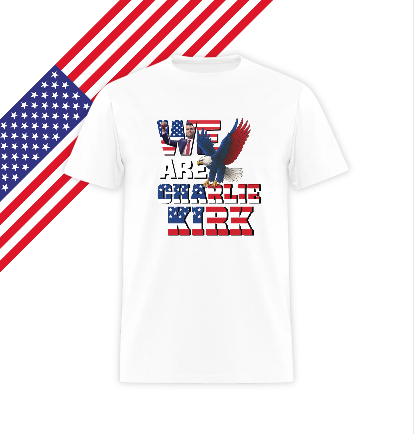 We are Charlie Kirk  - Patriotic T-Shirt - Love America