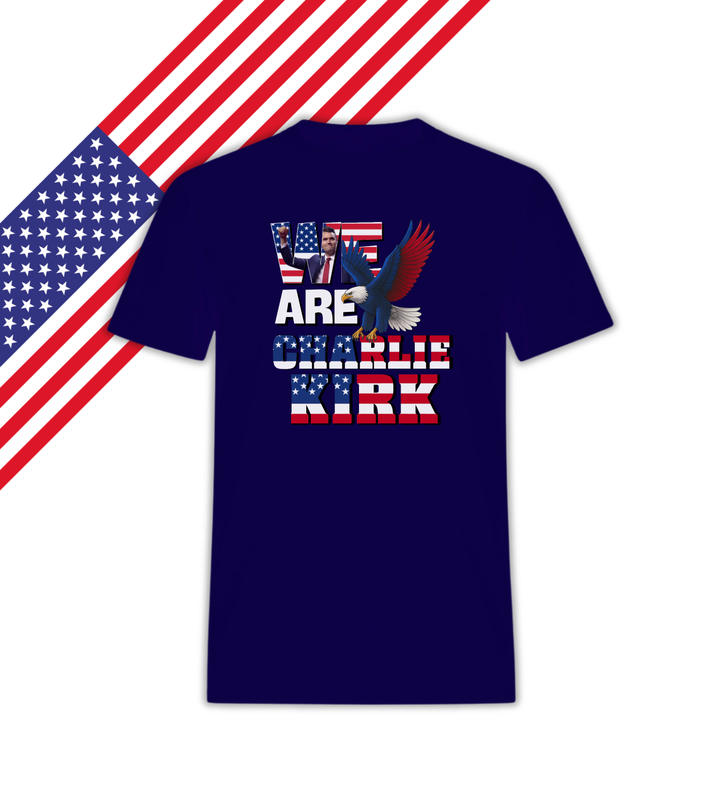 We are Charlie Kirk  - Patriotic T-Shirt - Love America