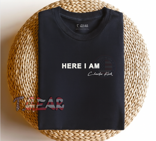 Here I am Charlie Kirk justice - True Patriotic T-Shirt