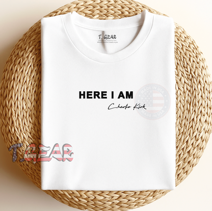 Here I am Charlie Kirk justice - True Patriotic T-Shirt